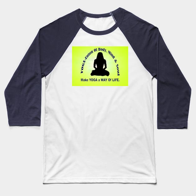 Make YOGA - A Way Of Life - Yellow Wall Art. Baseball T-Shirt by "Ekaa Digi Arts"